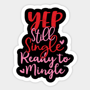 Yep Still Single Ready To Mingle Anti Valentine Design Sticker